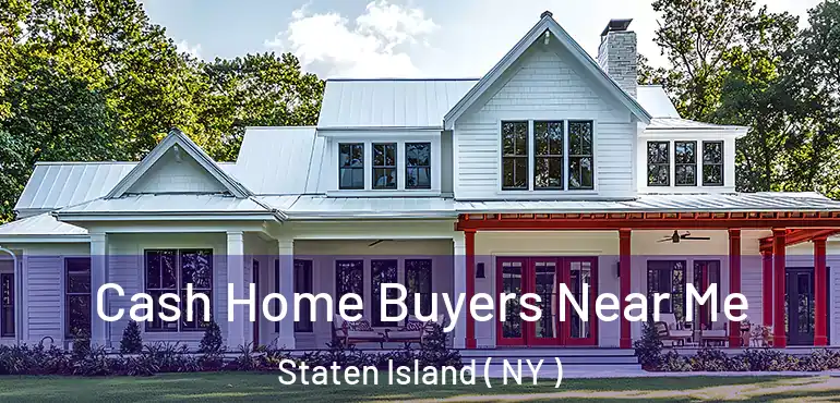  Cash Home Buyers Near Me Staten Island ( NY )
