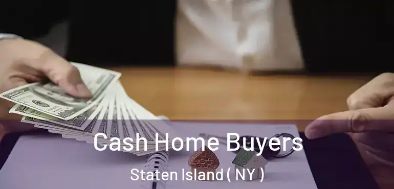  Cash Home Buyers Staten Island ( NY )