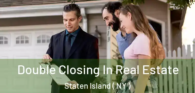  Double Closing In Real Estate Staten Island ( NY )