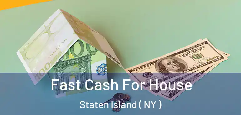  Fast Cash For House Staten Island ( NY )