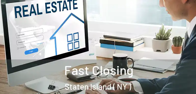  Fast Closing Staten Island ( NY )