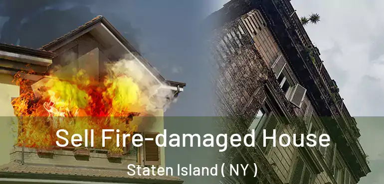  Sell Fire-damaged House Staten Island ( NY )