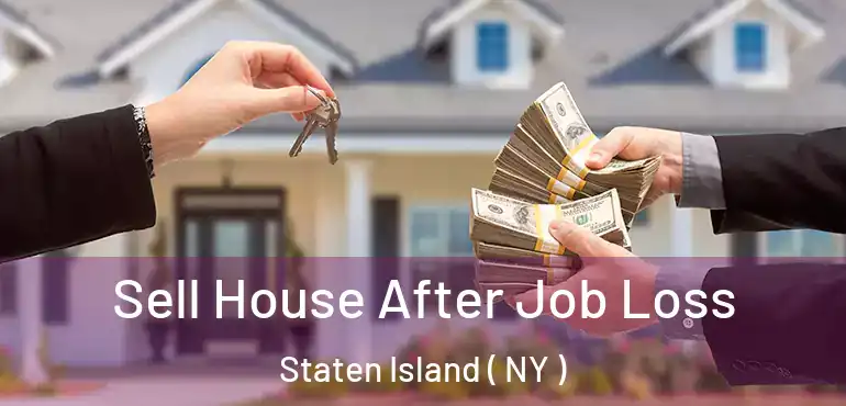  Sell House After Job Loss Staten Island ( NY )
