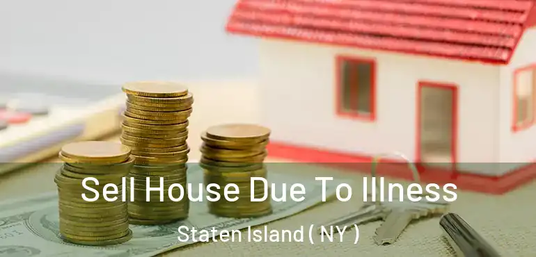 Sell House Due To Illness Staten Island ( NY )