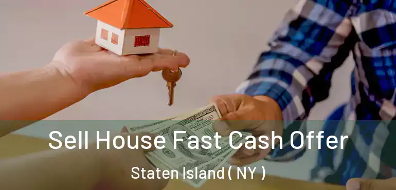  Sell House Fast Cash Offer Staten Island ( NY )