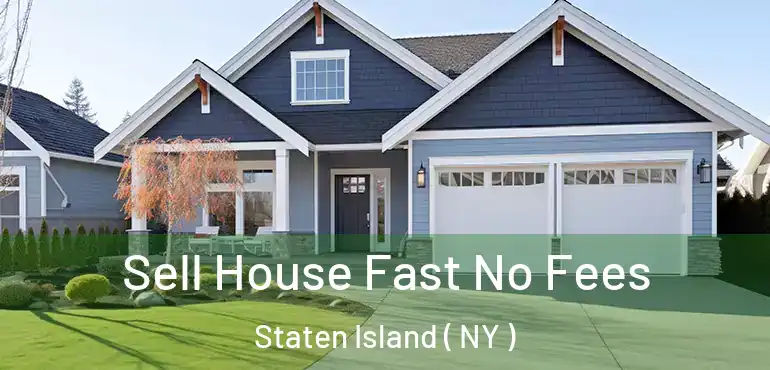  Sell House Fast No Fees Staten Island ( NY )