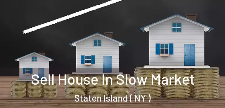  Sell House In Slow Market Staten Island ( NY )