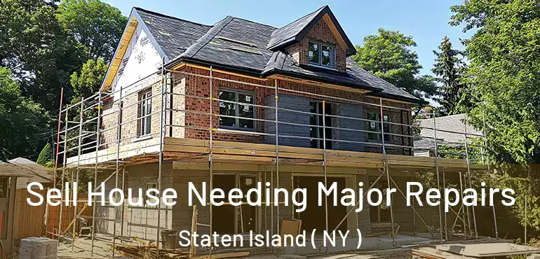  Sell House Needing Major Repairs Staten Island ( NY )
