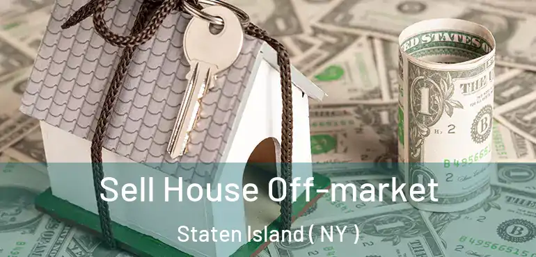  Sell House Off-market Staten Island ( NY )
