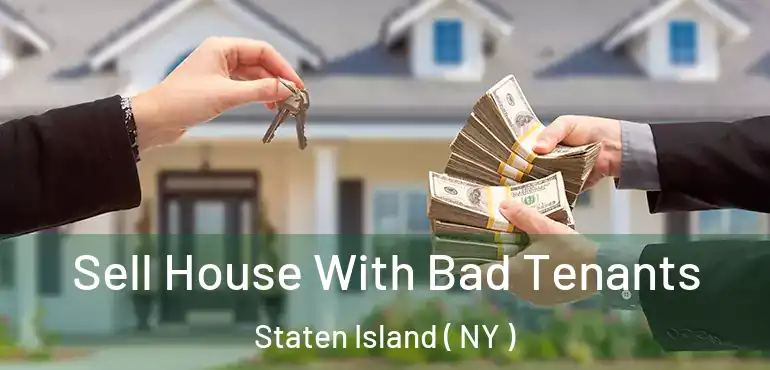  Sell House With Bad Tenants Staten Island ( NY )