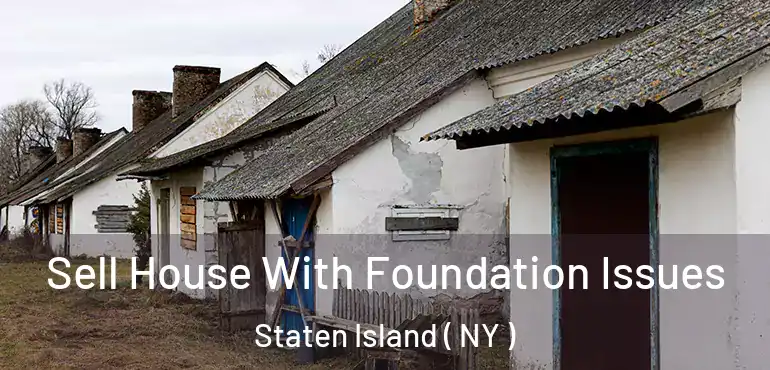  Sell House With Foundation Issues Staten Island ( NY )
