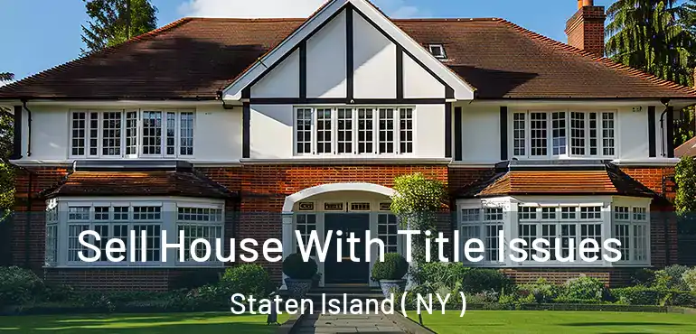  Sell House With Title Issues Staten Island ( NY )